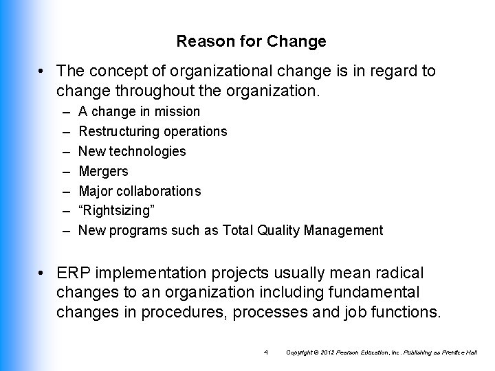 Reason for Change • The concept of organizational change is in regard to change