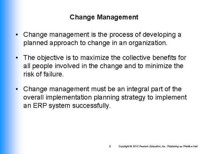 Change Management • Change management is the process of developing a planned approach to
