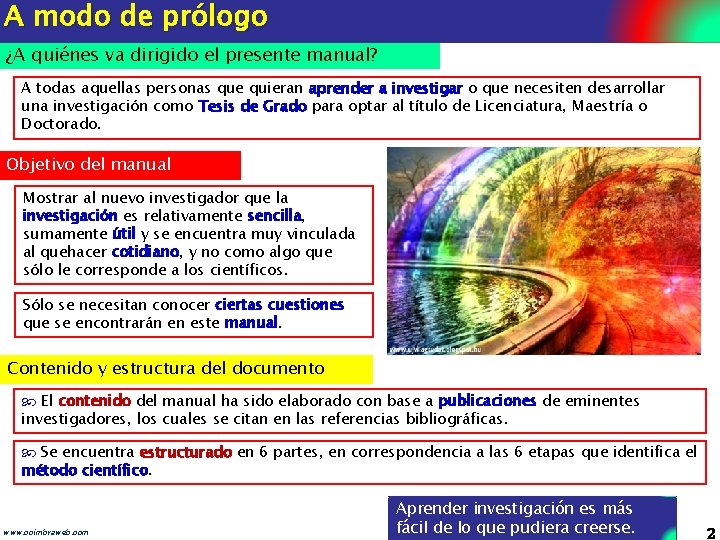 A modo de prólogo ¿A quiénes va dirigido el presente manual? A todas aquellas