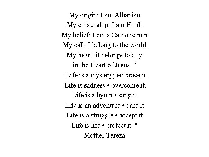 My origin: I am Albanian. My citizenship: I am Hindi. My belief: I am