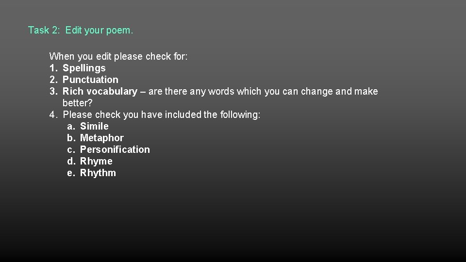 Task 2: Edit your poem. When you edit please check for: 1. Spellings 2.