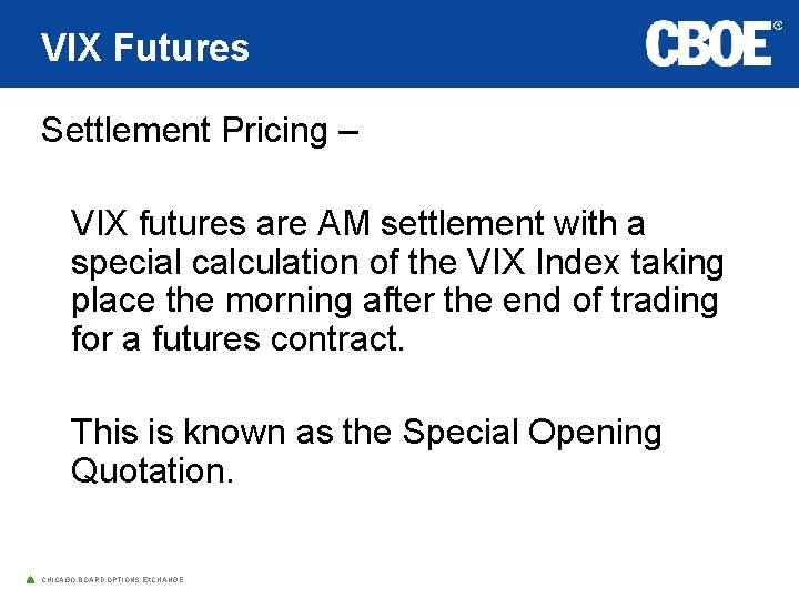 VIX Futures Settlement Pricing – VIX futures are AM settlement with a special calculation