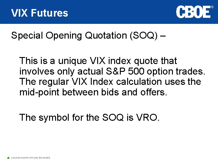 VIX Futures Special Opening Quotation (SOQ) – This is a unique VIX index quote
