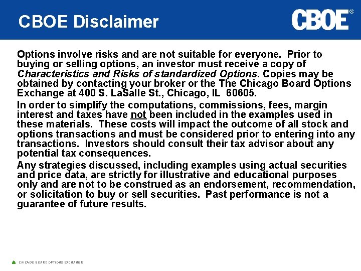 CBOE Disclaimer Options involve risks and are not suitable for everyone. Prior to buying