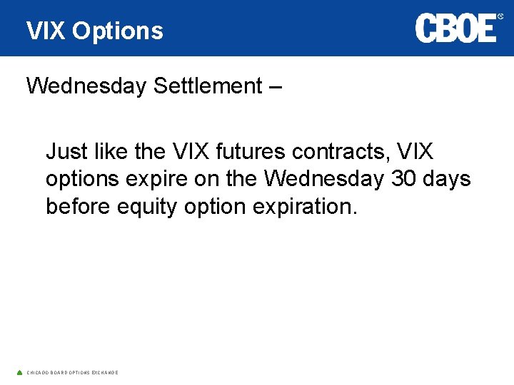 VIX Options Wednesday Settlement – Just like the VIX futures contracts, VIX options expire