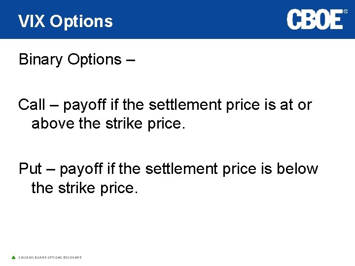 VIX Options Binary Options – Call – payoff if the settlement price is at