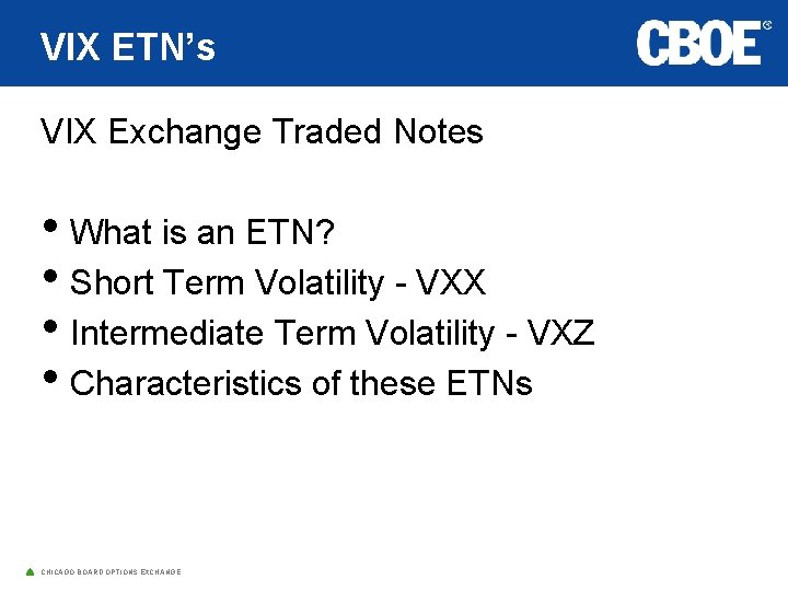 VIX ETN’s VIX Exchange Traded Notes • What is an ETN? • Short Term