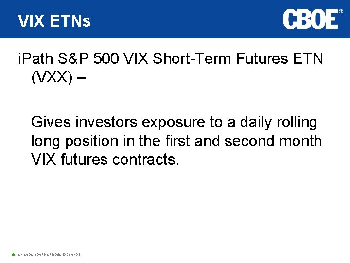 VIX ETNs i. Path S&P 500 VIX Short-Term Futures ETN (VXX) – Gives investors