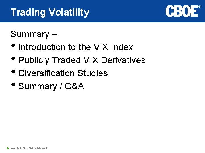 Trading Volatility Summary – • Introduction to the VIX Index • Publicly Traded VIX