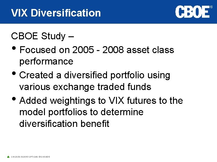 VIX Diversification CBOE Study – • Focused on 2005 - 2008 asset class performance