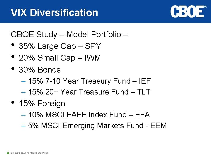 VIX Diversification CBOE Study – Model Portfolio – • 35% Large Cap – SPY