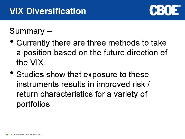 VIX Diversification Summary – • Currently there are three methods to take a position
