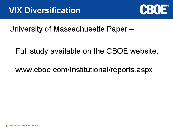 VIX Diversification University of Massachusetts Paper – Full study available on the CBOE website.