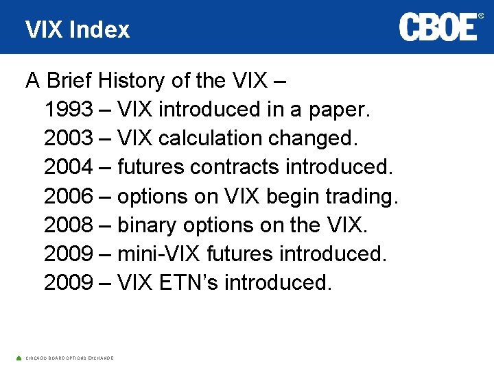 VIX Index A Brief History of the VIX – 1993 – VIX introduced in