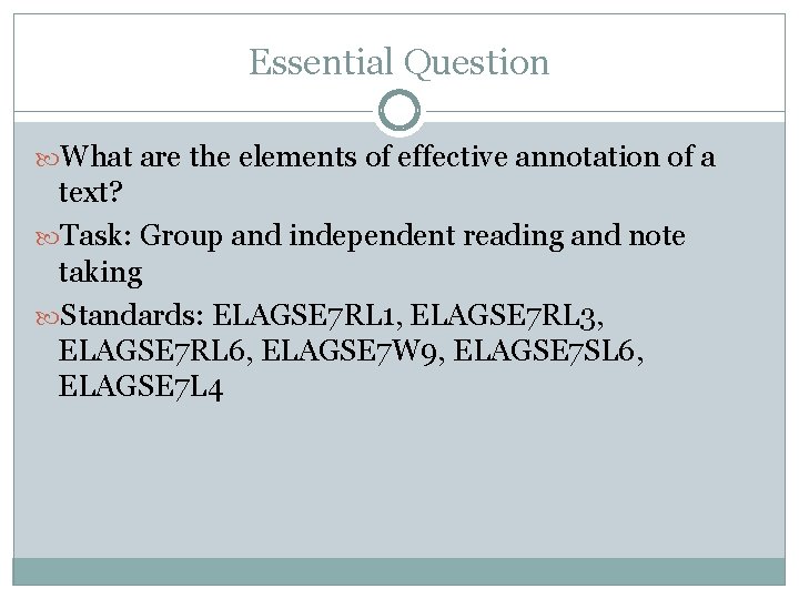 Essential Question What are the elements of effective annotation of a text? Task: Group