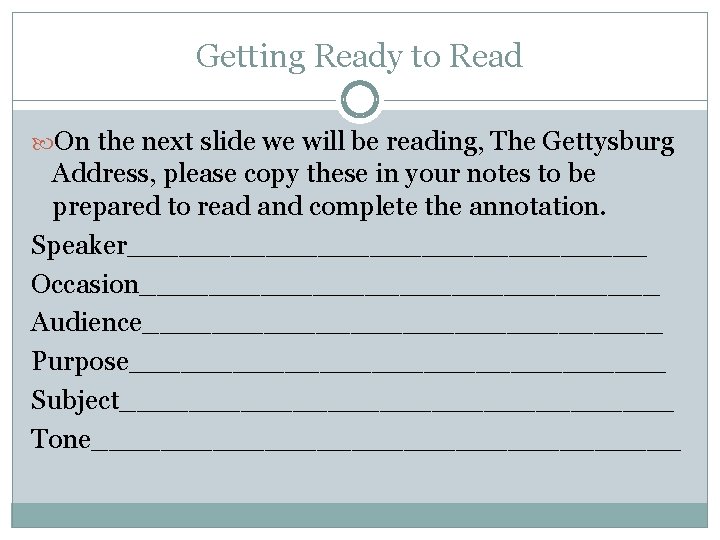 Getting Ready to Read On the next slide we will be reading, The Gettysburg