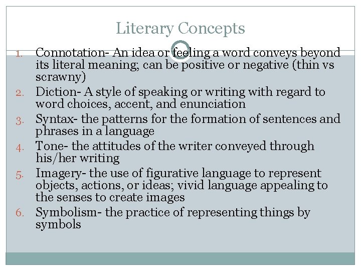 Literary Concepts 1. 2. 3. 4. 5. 6. Connotation- An idea or feeling a