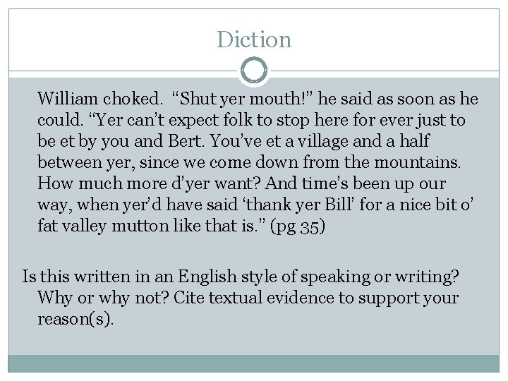 Diction William choked. “Shut yer mouth!” he said as soon as he could. “Yer