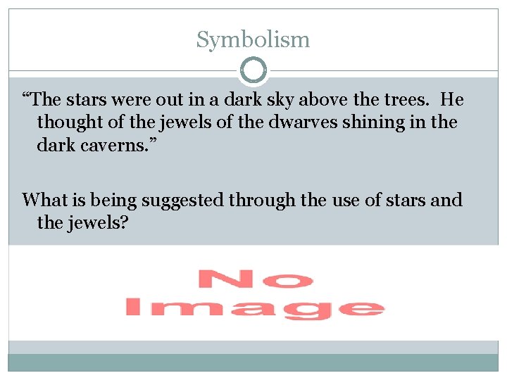 Symbolism “The stars were out in a dark sky above the trees. He thought