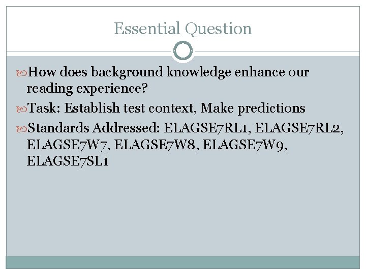 Essential Question How does background knowledge enhance our reading experience? Task: Establish test context,