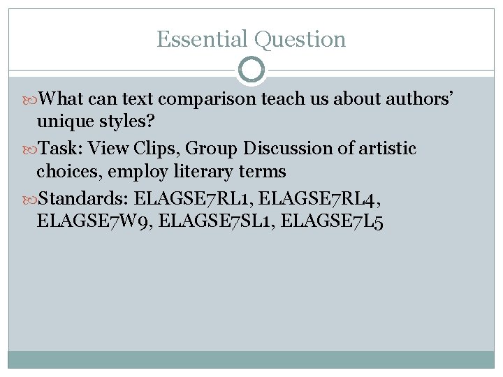 Essential Question What can text comparison teach us about authors’ unique styles? Task: View