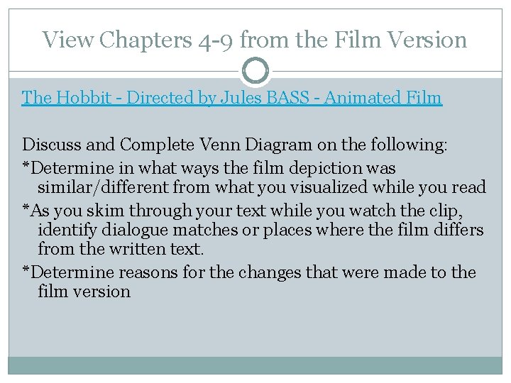 View Chapters 4 -9 from the Film Version The Hobbit - Directed by Jules