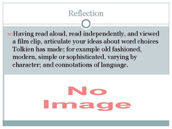 Reflection Having read aloud, read independently, and viewed a film clip, articulate your ideas