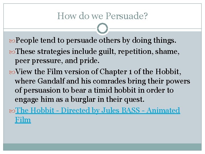 How do we Persuade? People tend to persuade others by doing things. These strategies