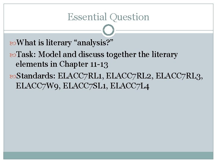 Essential Question What is literary “analysis? ” Task: Model and discuss together the literary