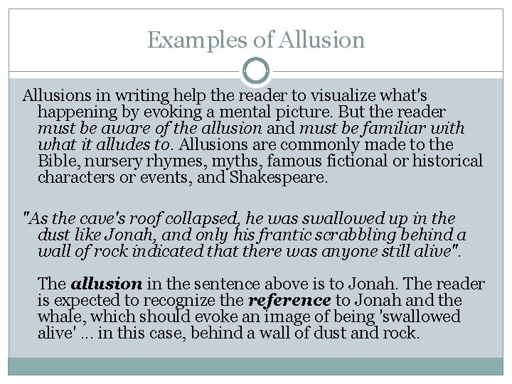 Examples of Allusions in writing help the reader to visualize what's happening by evoking