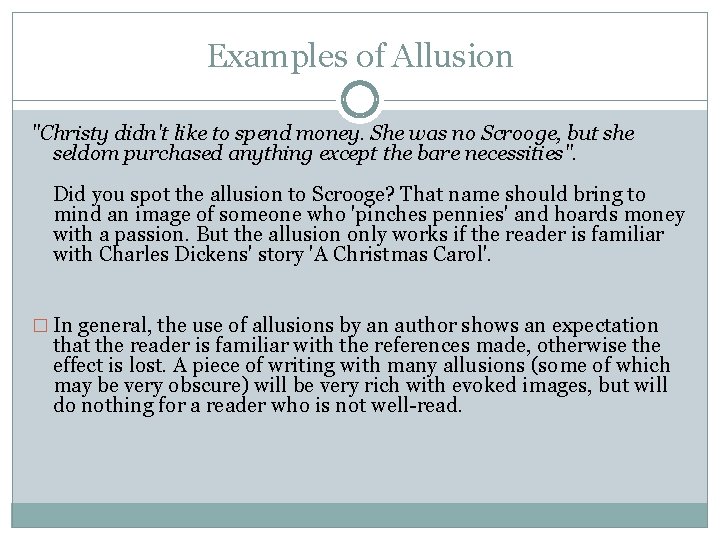 Examples of Allusion "Christy didn't like to spend money. She was no Scrooge, but