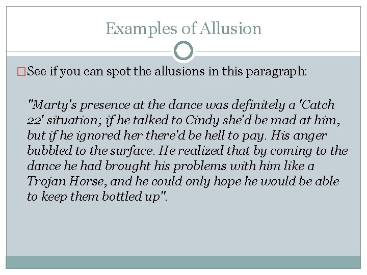 Examples of Allusion �See if you can spot the allusions in this paragraph: "Marty's