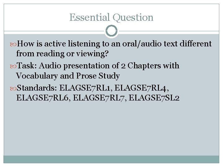 Essential Question How is active listening to an oral/audio text different from reading or