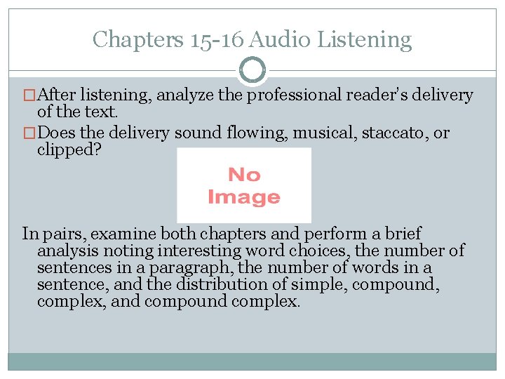 Chapters 15 -16 Audio Listening �After listening, analyze the professional reader’s delivery of the