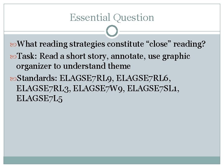 Essential Question What reading strategies constitute “close” reading? Task: Read a short story, annotate,