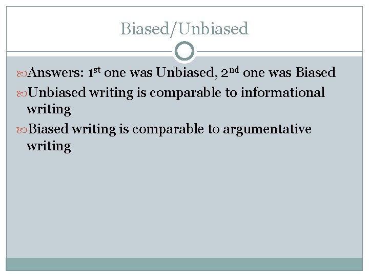 Biased/Unbiased Answers: 1 st one was Unbiased, 2 nd one was Biased Unbiased writing
