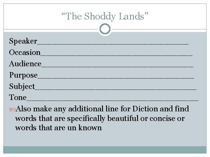 “The Shoddy Lands” Speaker_______________ Occasion_______________ Audience_______________ Purpose________________ Subject________________ Tone_________________ Also make any additional line