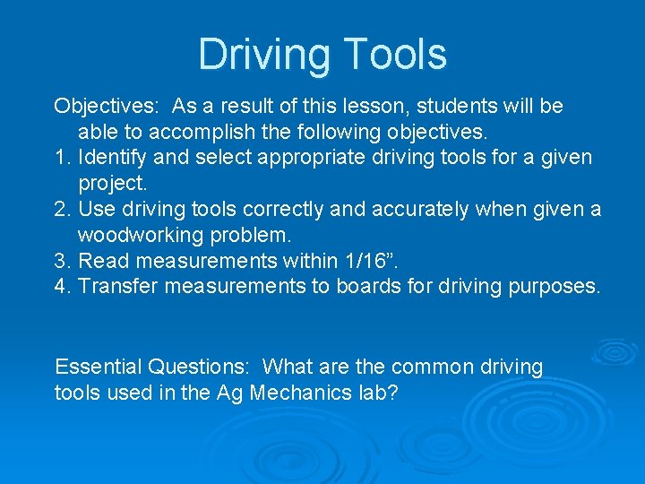 Driving Tools Objectives: As a result of this lesson, students will be able to