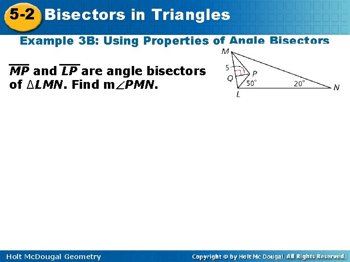 5 -2 Bisectors in Triangles Example 3 B: Using Properties of Angle Bisectors MP