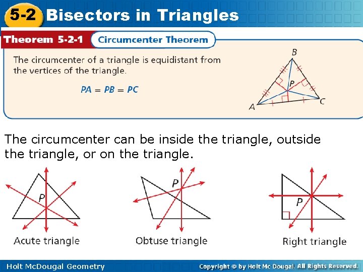 5 -2 Bisectors in Triangles The circumcenter can be inside the triangle, outside the