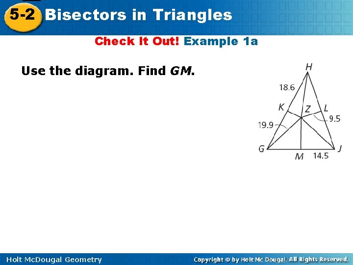 5 -2 Bisectors in Triangles Check It Out! Example 1 a Use the diagram.
