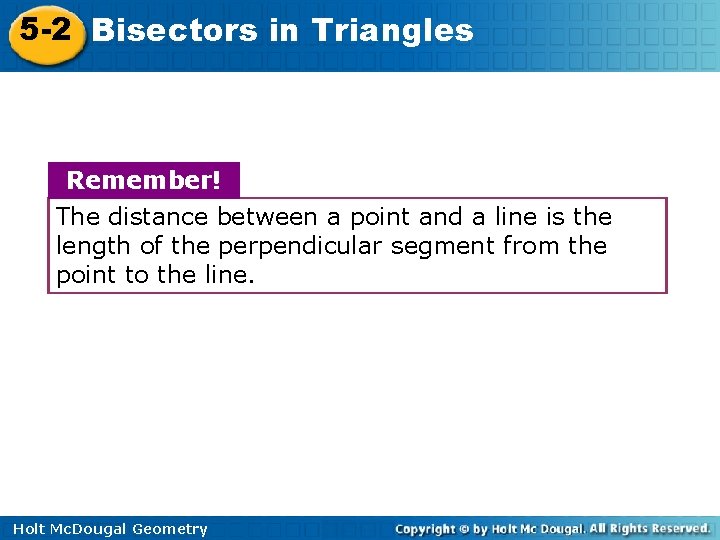 5 -2 Bisectors in Triangles Remember! The distance between a point and a line