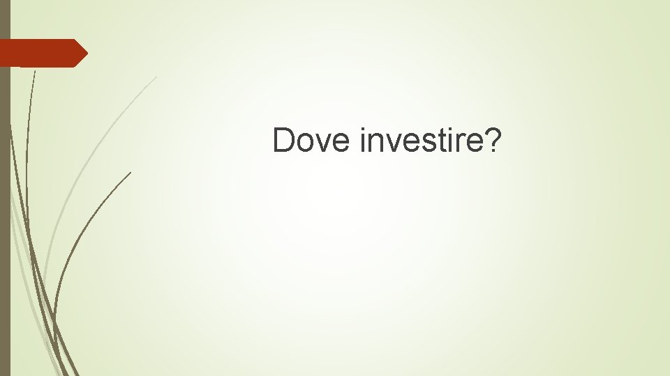 Dove investire? 