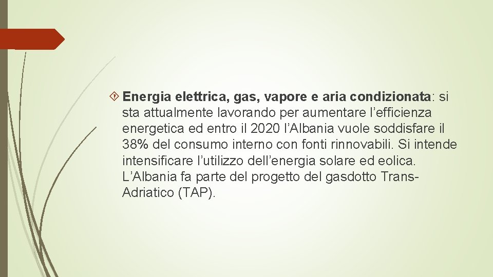  Energia elettrica, gas, vapore e aria condizionata: si sta attualmente lavorando per aumentare