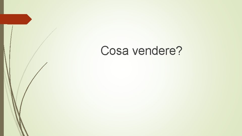  Cosa vendere? 