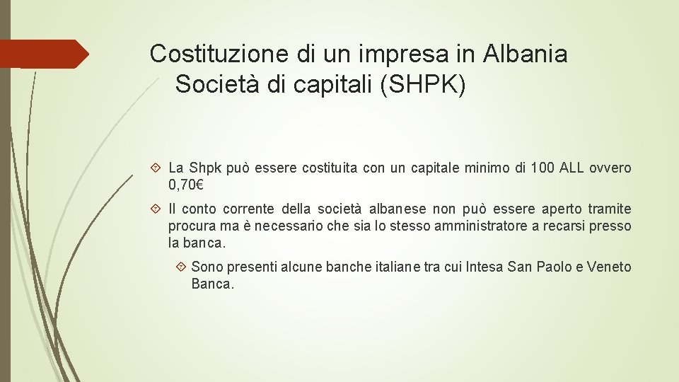 Costituzione di un impresa in Albania Società di capitali (SHPK) La Shpk può essere