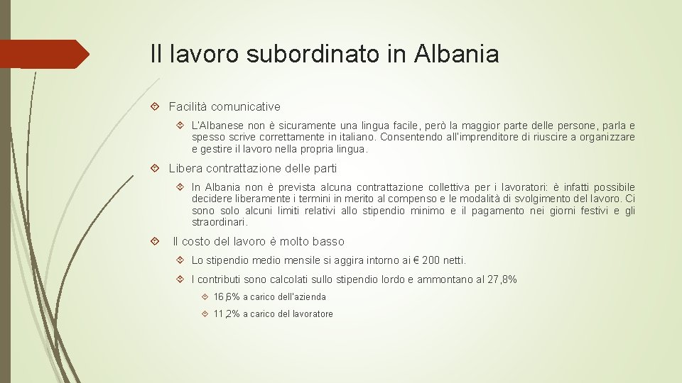 Il lavoro subordinato in Albania Facilità comunicative L’Albanese non è sicuramente una lingua facile,