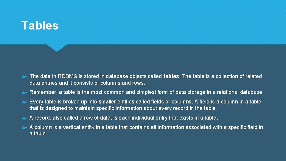 Tables The data in RDBMS is stored in database objects called tables. The table