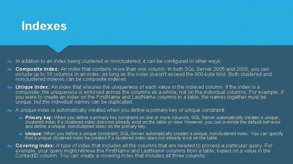 Indexes In addition to an index being clustered or nonclustered, it can be configured