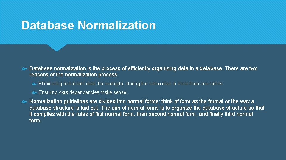 Database Normalization Database normalization is the process of efficiently organizing data in a database.